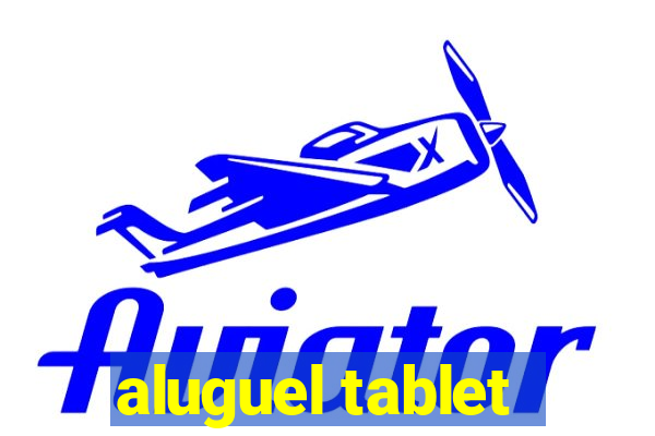 aluguel tablet